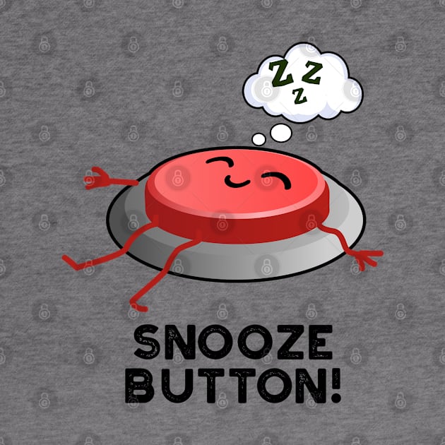 Snooze Button Funny Sleeping Pun by punnybone